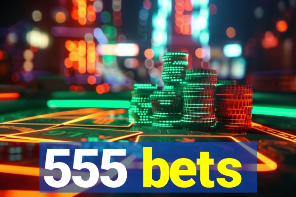 555 bets